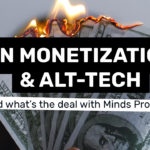 On monetization & alt-tech ...and what's the deal with Minds Pro?